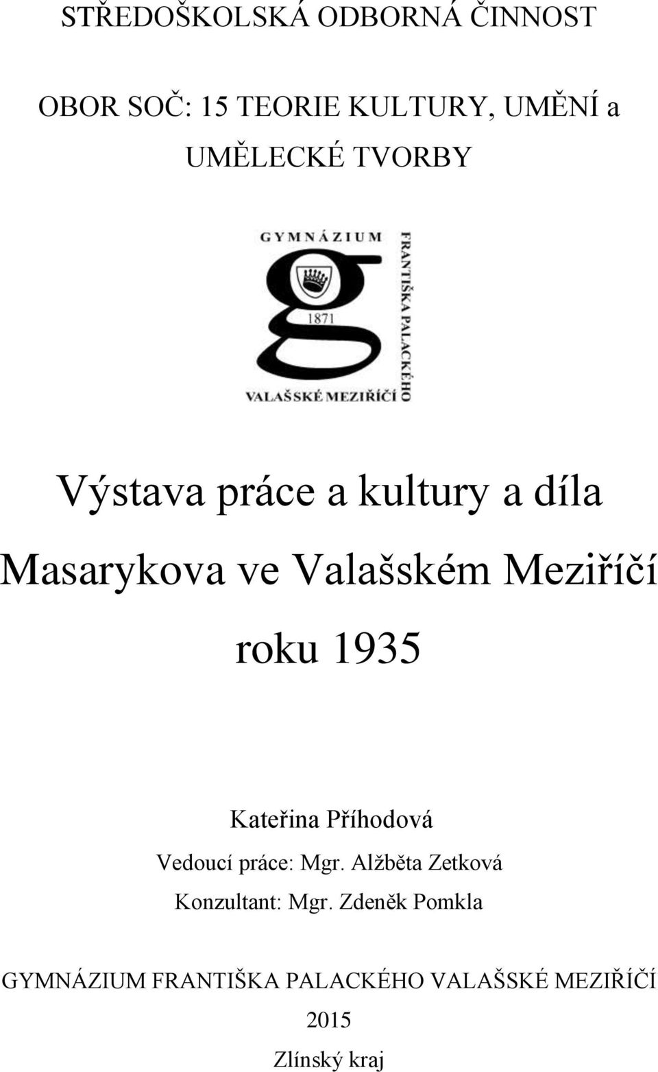 1935 Kateřina Příhodová Vedoucí práce: Mgr. Alžběta Zetková Konzultant: Mgr.