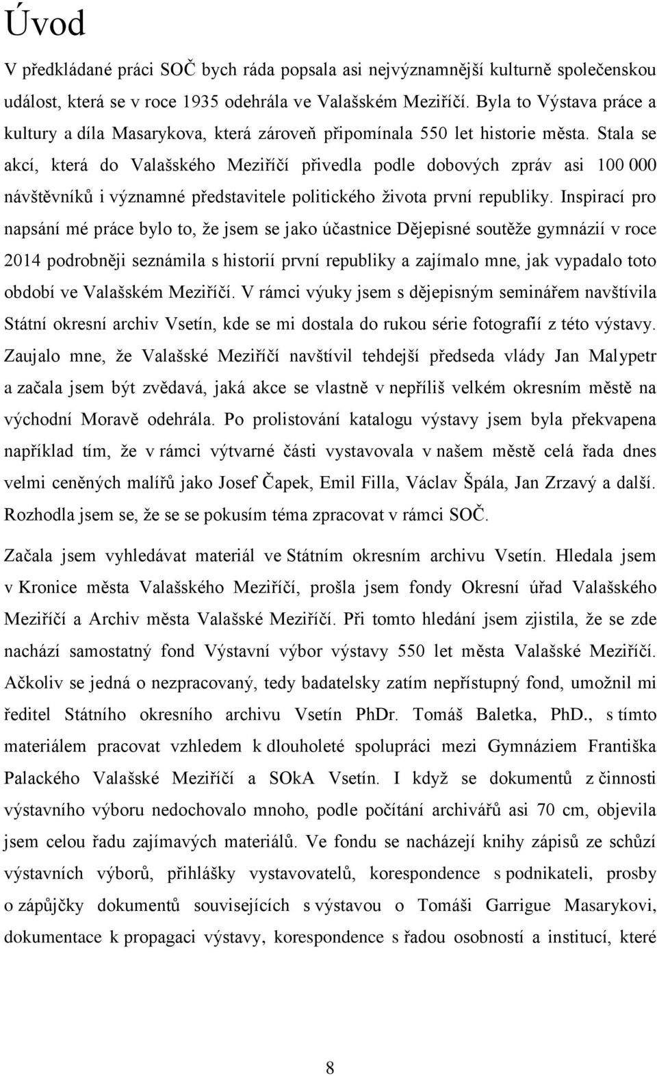 Stala se akcí, která do Valašského Meziříčí přivedla podle dobových zpráv asi 100 000 návštěvníků i významné představitele politického života první republiky.