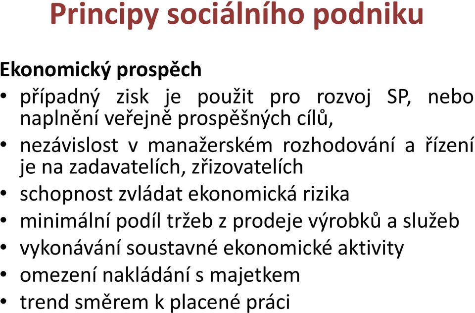 zadavatelích, zřizovatelích schopnost zvládat ekonomická rizika minimální podíl tržeb z prodeje