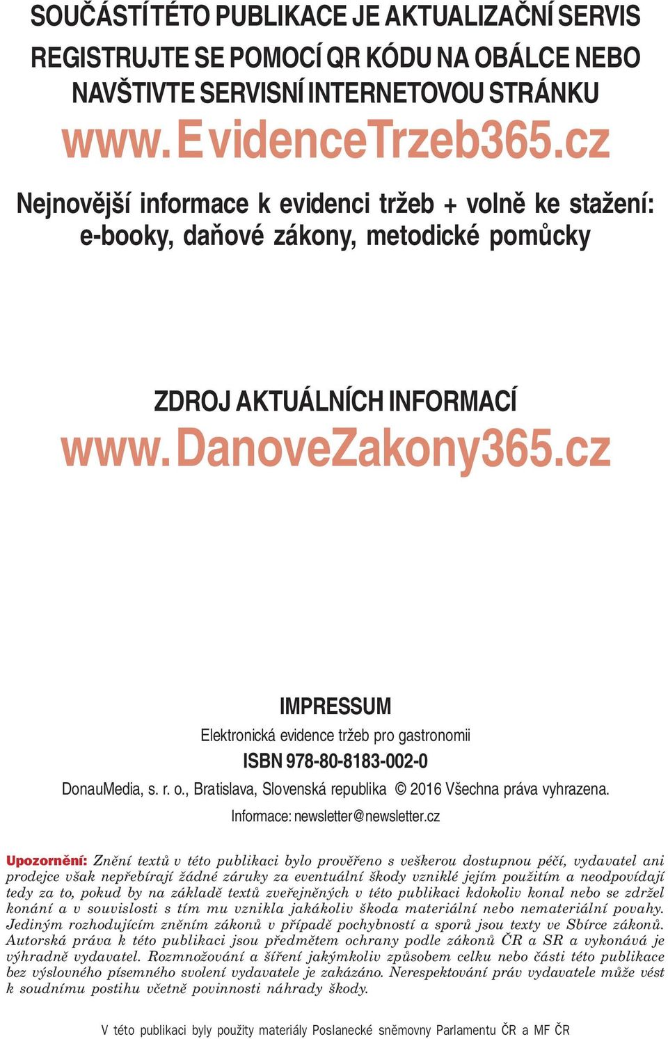 cz IMPRESSUM pro gastronomii ISBN 978-80-8183-002-0 DonauMedia, s. r. o., Bratislava, Slovenská republika 2016 Všechna práva vyhrazena. Informace: newsletter@newsletter.