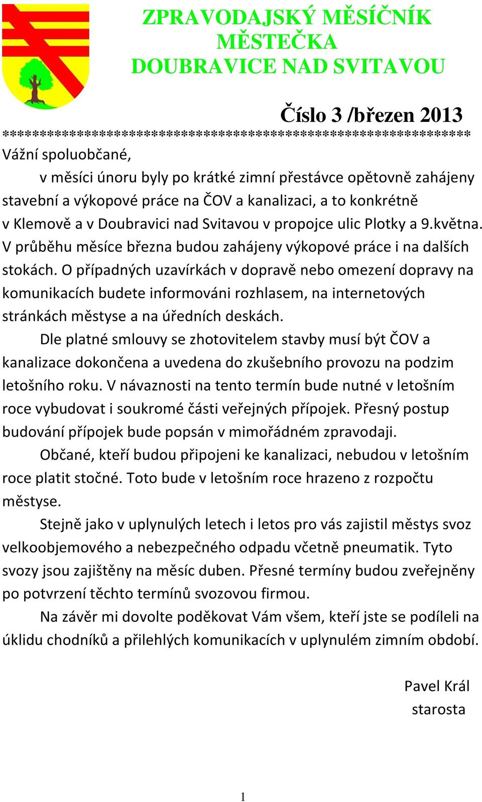 V průběhu měsíce března budou zahájeny výkopové práce i na dalších stokách.