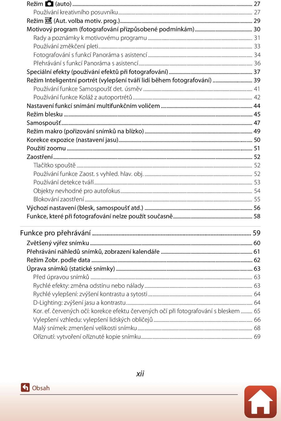 .. 37 Režim Inteligentní portrét (vylepšení tváří lidí během fotografování)... 39 Používání funkce Samospoušť det. úsměv... 41 Používání funkce Koláž z autoportrétů.