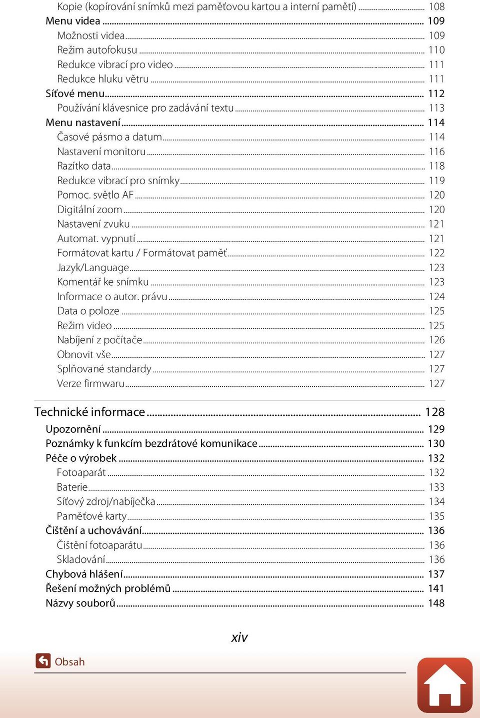 .. 119 Pomoc. světlo AF... 120 Digitální zoom... 120 Nastavení zvuku... 121 Automat. vypnutí... 121 Formátovat kartu / Formátovat paměť... 122 Jazyk/Language... 123 Komentář ke snímku.