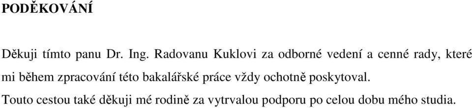 během zpracování této bakalářské práce vždy ochotně