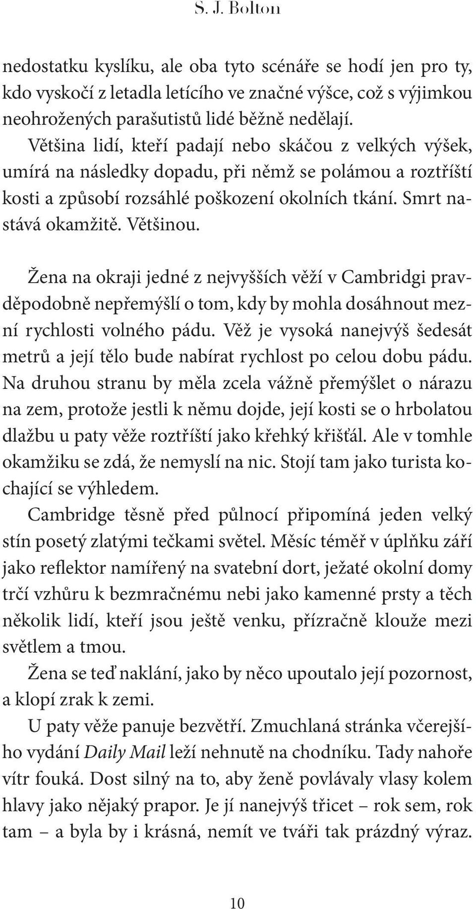 Žena na okraji jedné z nejvyšších věží v Cambridgi pravděpodobně nepřemýšlí o tom, kdy by mohla dosáhnout mezní rychlosti volného pádu.