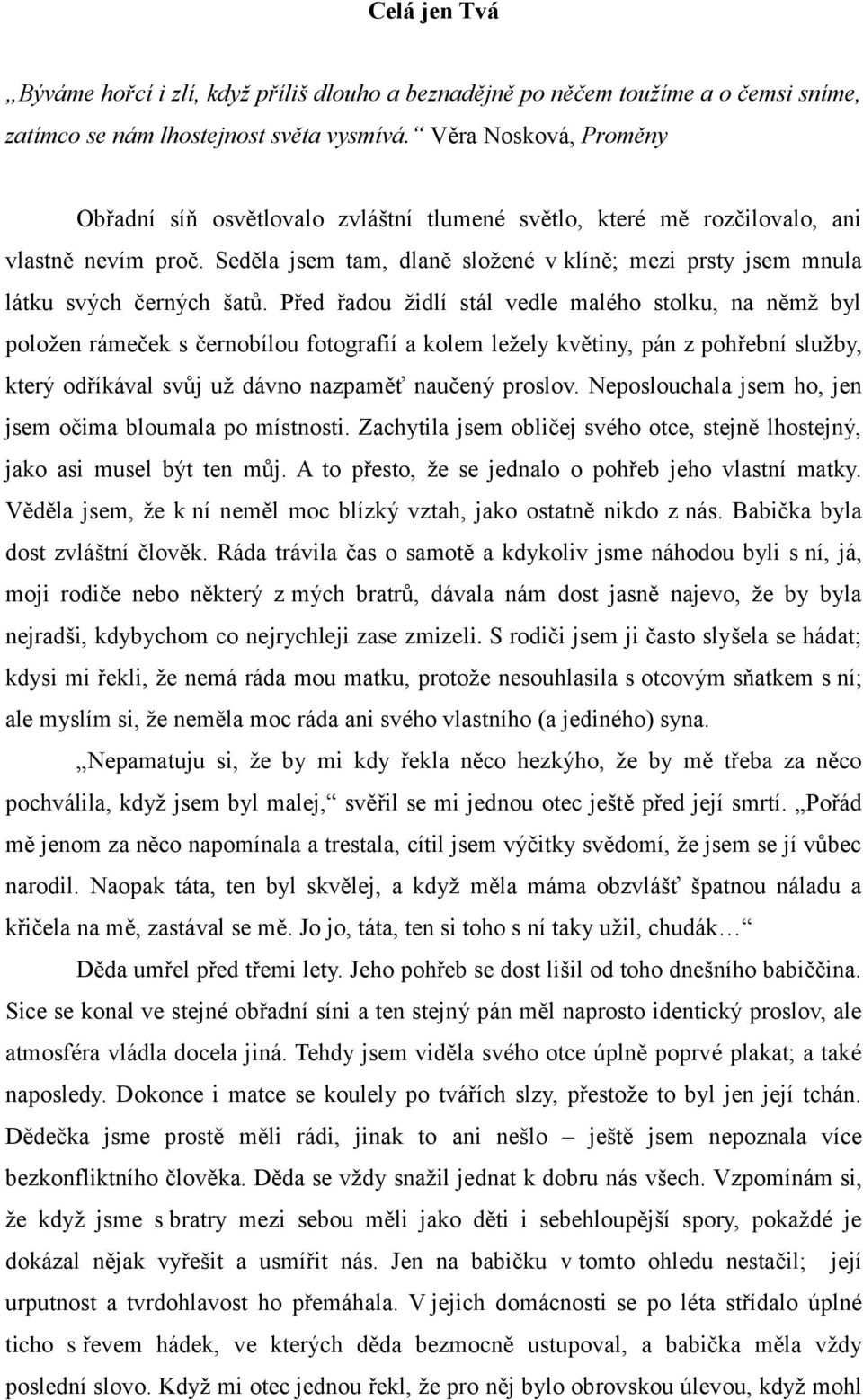 Seděla jsem tam, dlaně složené v klíně; mezi prsty jsem mnula látku svých černých šatů.