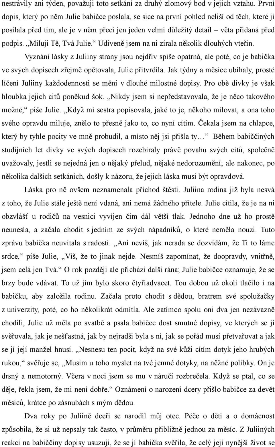Miluji Tě, Tvá Julie. Udiveně jsem na ni zírala několik dlouhých vteřin.