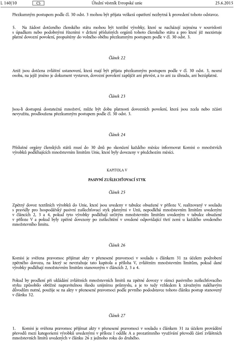 které již neexistuje platné dovozní povolení, propuštěny do volného oběhu přezkumným postupem podle v čl. 30