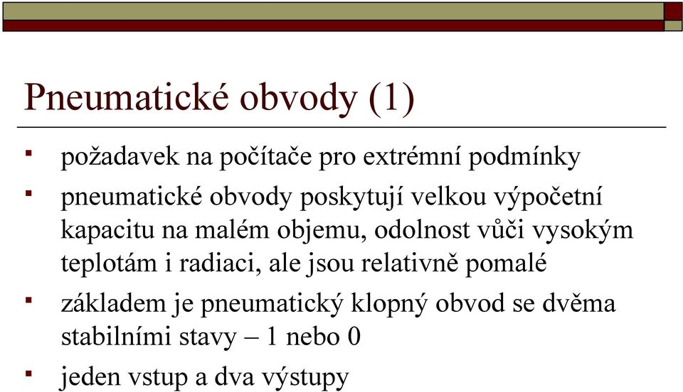 odolnost vůči vysokým teplotám i radiaci, ale jsou relativně pomalé