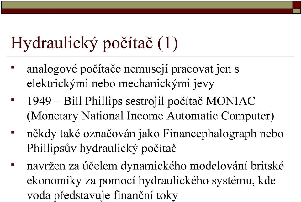 někdy také označován jako Financephalograph nebo Phillipsův hydraulický počítač navržen za účelem