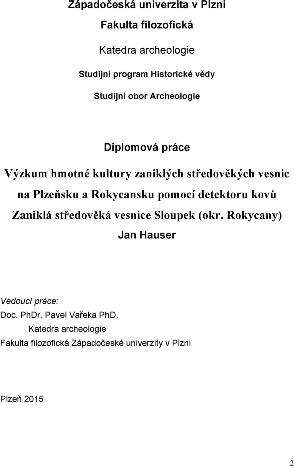 Rokycansku pomocí detektoru kovů Zaniklá středověká vesnice Sloupek (okr.