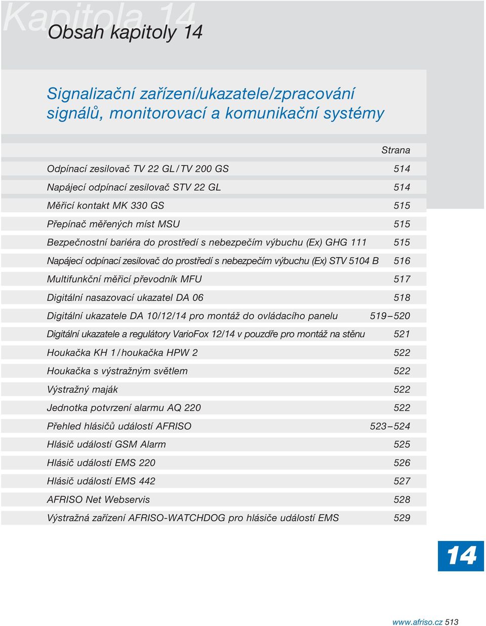 516 Multifunkční měřicí převodník MFU 517 Digitální nasazovací ukazatel DA 518 Digitální ukazatele DA // pro montáž do ovládacího panelu 519 520 Digitální ukazatele a regulátory VarioFox / v pouzdře