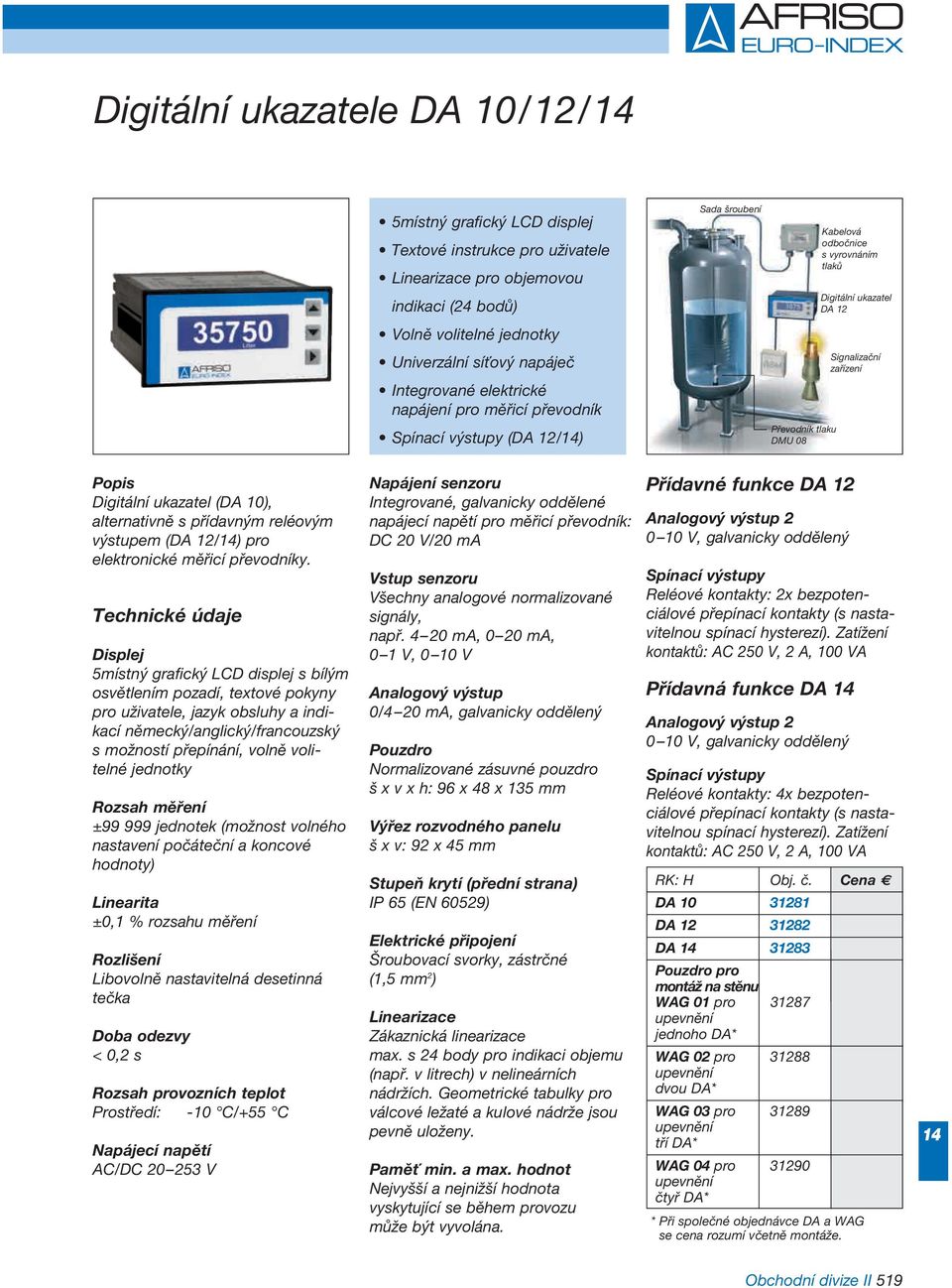 (DA ), alternativně s přídavným reléovým výstupem (DA /) pro elektronické měřicí převodníky.