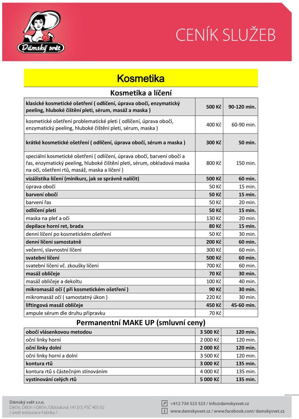 krátké kosmetické ošetření ( odlíčení, úprava obočí, sérum a maska ) 300 Kč 50 min.