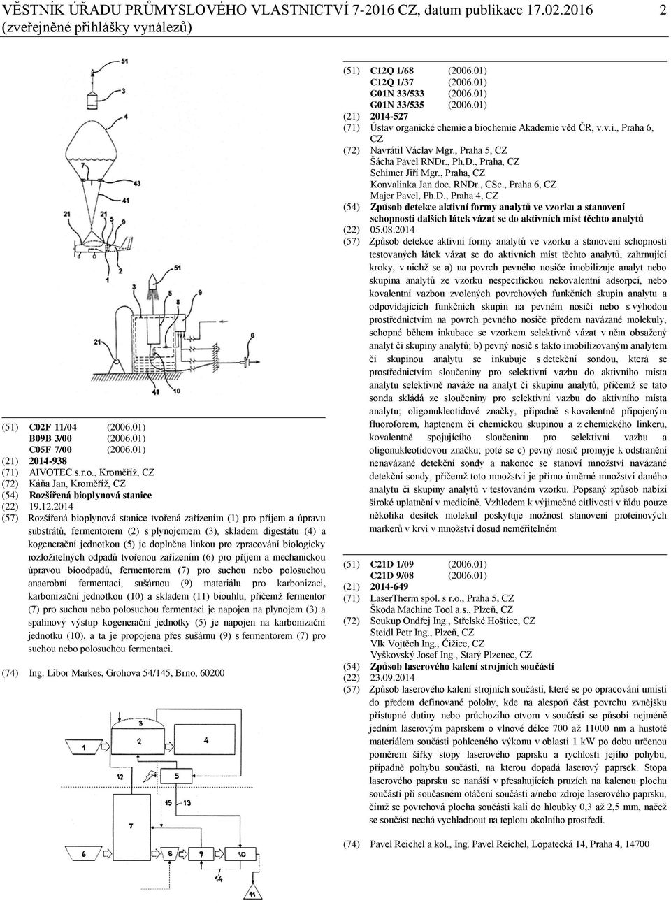2014 (57) Rozšířená bioplynová stanice tvořená zařízením (1) pro příjem a úpravu substrátů, fermentorem (2) s plynojemem (3), skladem digestátu (4) a kogenerační jednotkou (5) je doplněna linkou pro
