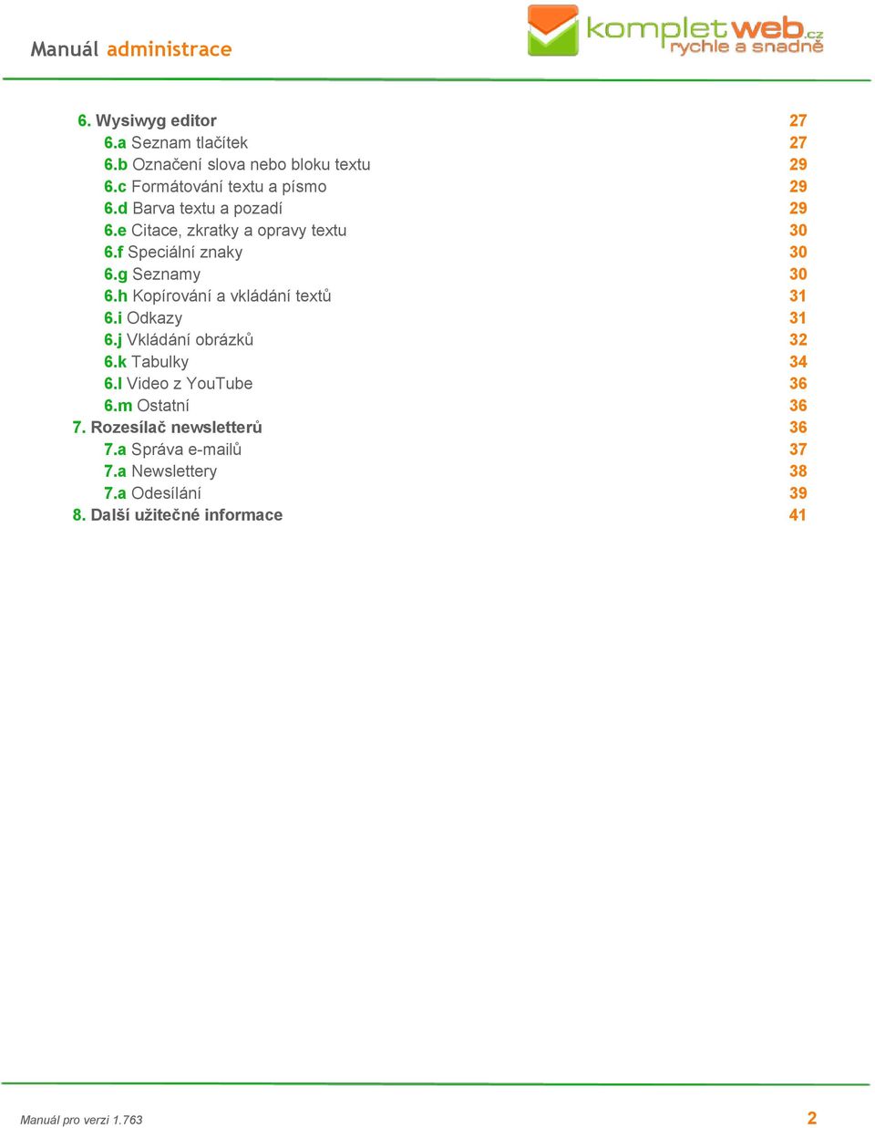 h Kopírování a vkládání textů 31 6.i Odkazy 31 6.j Vkládání obrázků 32 6.k Tabulky 34 6.l Video z YouTube 36 6.