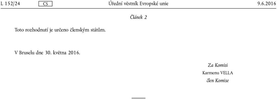 určeno členským státům.