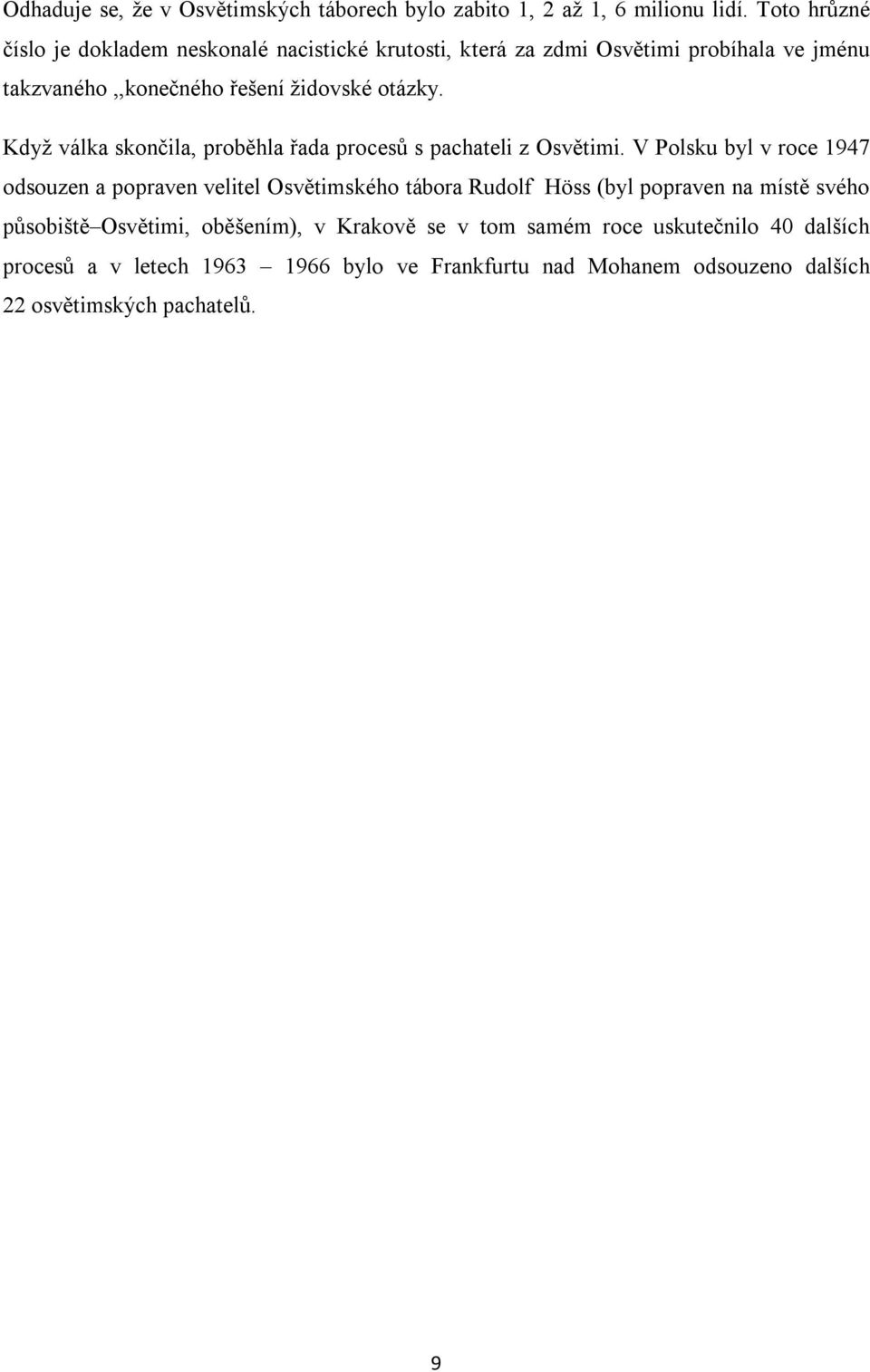 Když válka skončila, proběhla řada procesů s pachateli z Osvětimi.