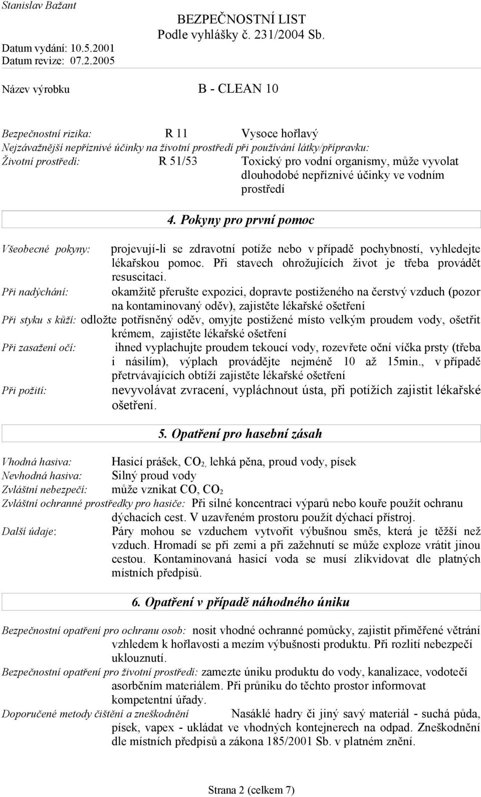 Při stavech ohrožujících život je třeba provádět resuscitaci.