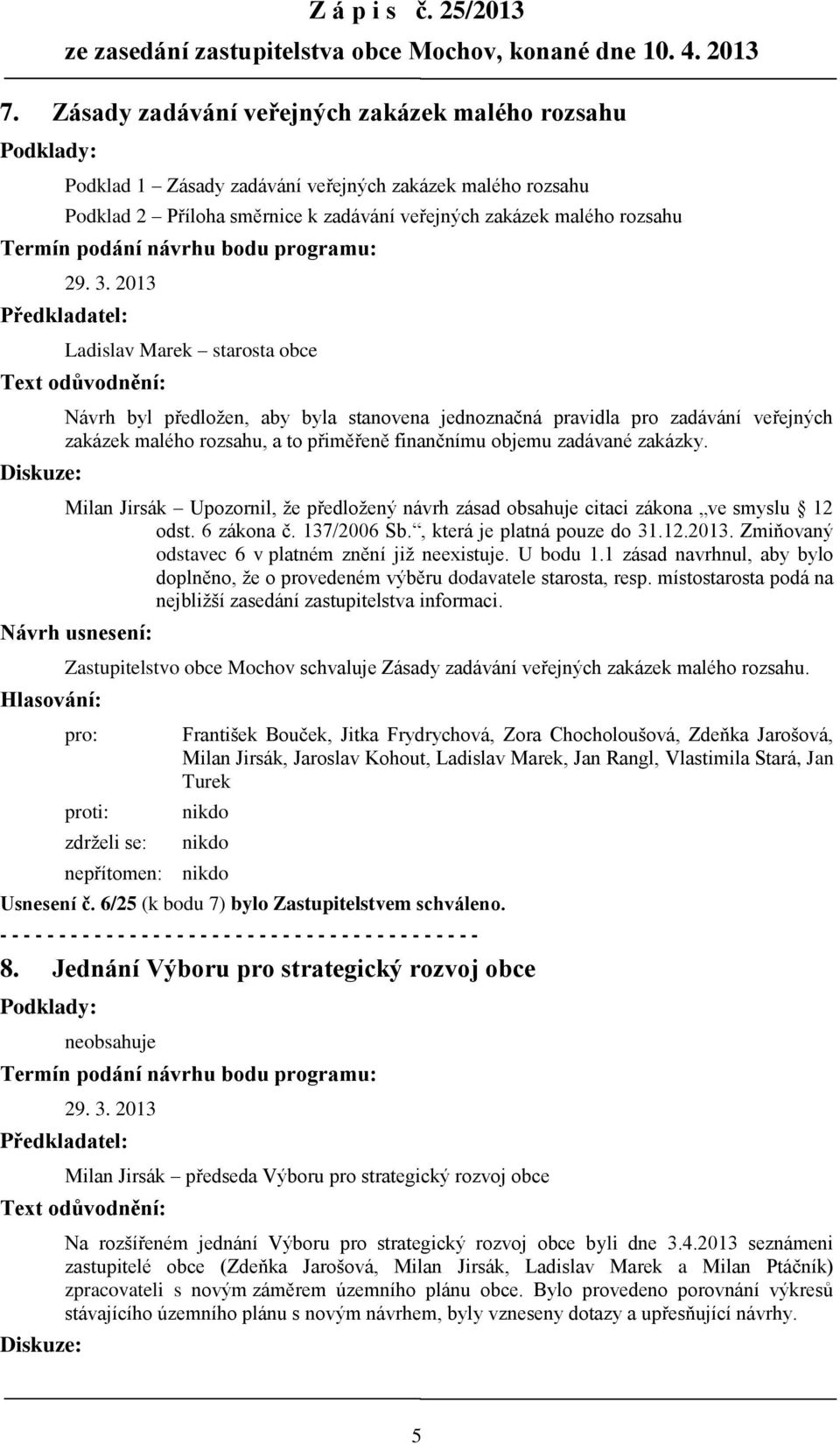 podání návrhu bodu programu: 29. 3.