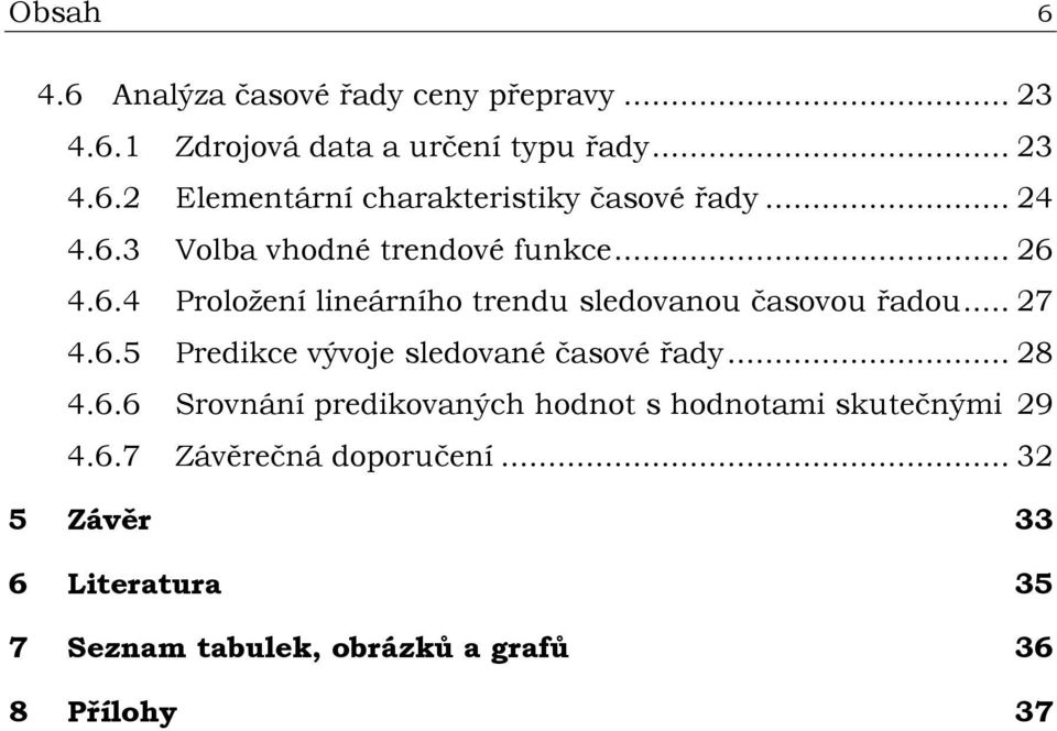 .. 28 4.6.6 Srovnání predikovaných hodnot s hodnotami skutečnými 29 4.6.7 Závěrečná doporučení.