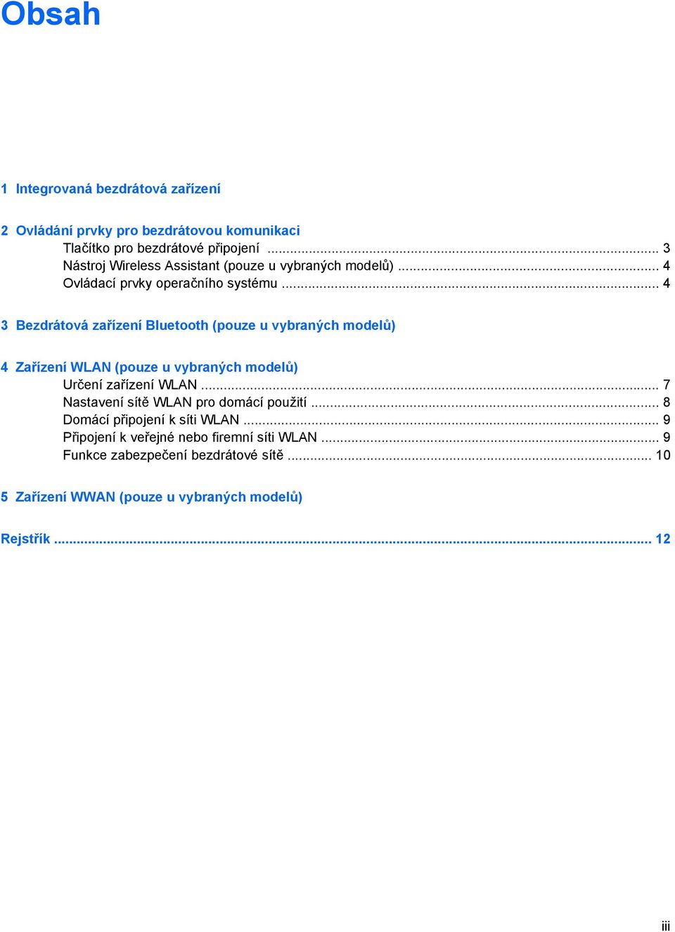 .. 4 3 Bezdrátová zařízení Bluetooth (pouze u vybraných modelů) 4 Zařízení WLAN (pouze u vybraných modelů) Určení zařízení WLAN.