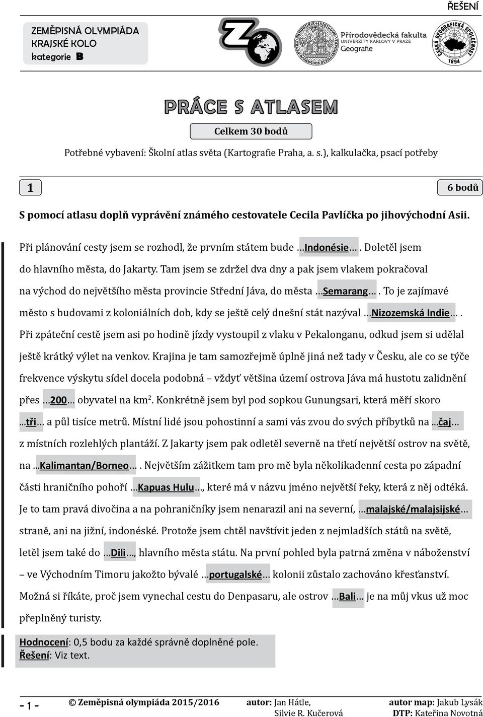 Při plánování cesty jsem se rozhodl, že prvním státem bude Indonésie. Doletěl jsem do hlavního města, do Jakarty.