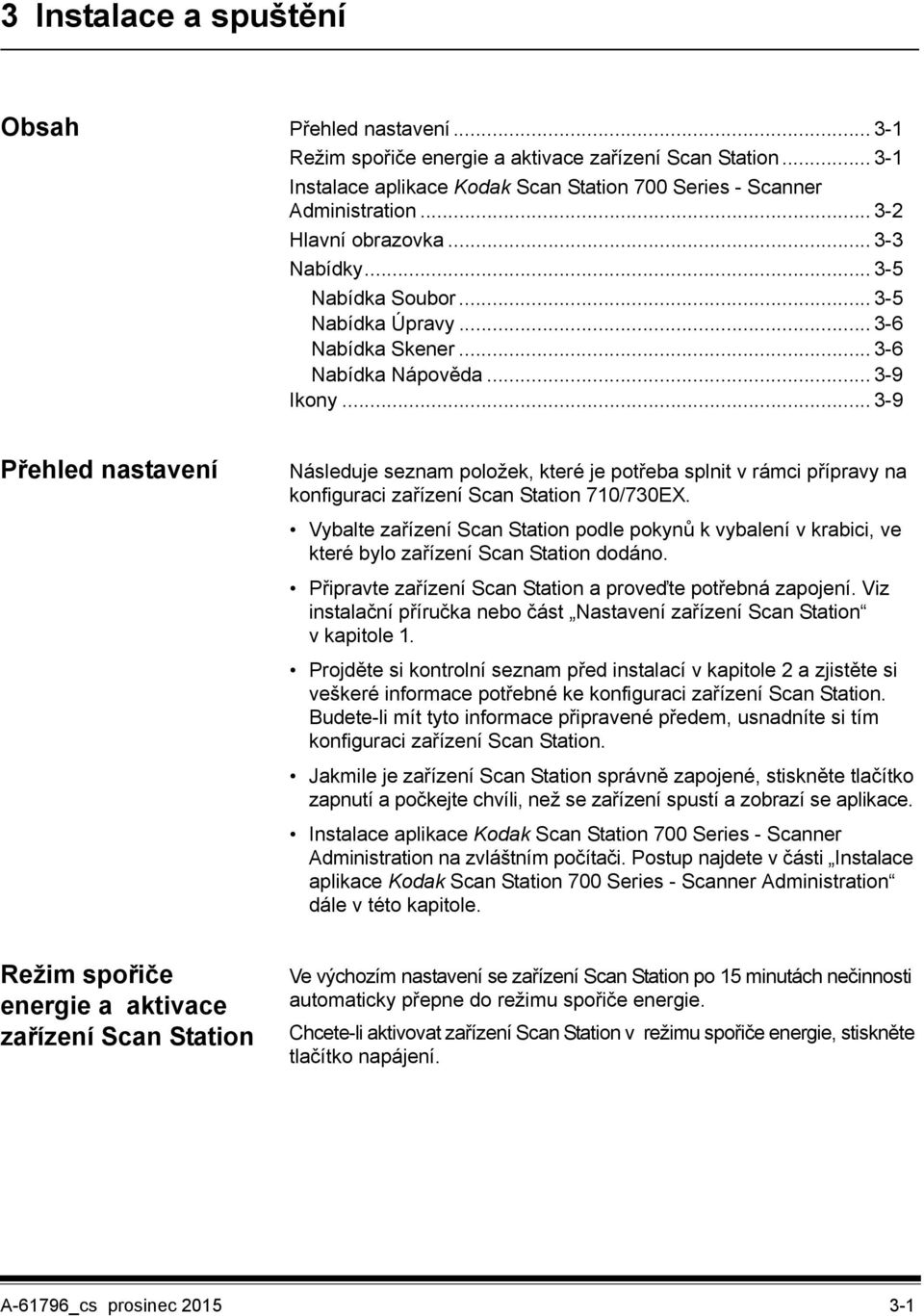 .. 3-9 Přehled nastavení Následuje seznam položek, které je potřeba splnit v rámci přípravy na konfiguraci zařízení Scan Station 710/730EX.