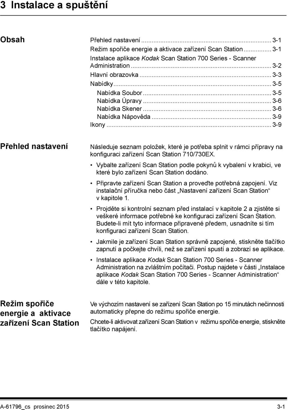 .. 3-9 Přehled nastavení Následuje seznam položek, které je potřeba splnit v rámci přípravy na konfiguraci zařízení Scan Station 710/730EX.