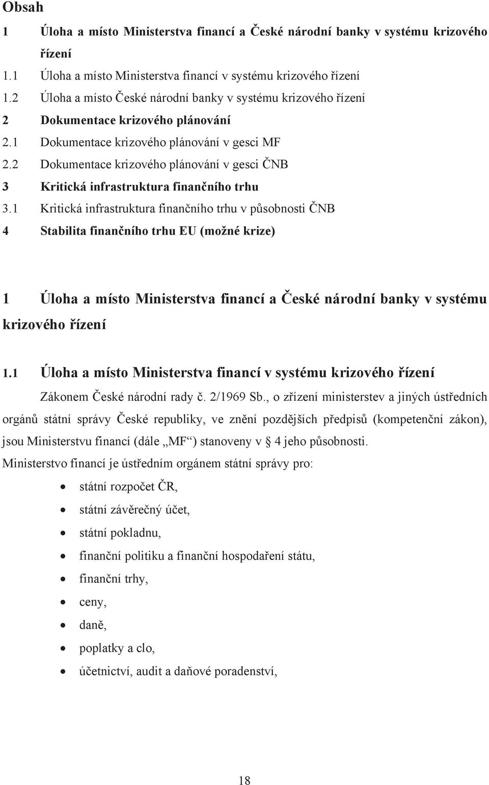 2 Dokumentace krizového plánování v gesci ČNB 3 Kritická infrastruktura finančního trhu 3.