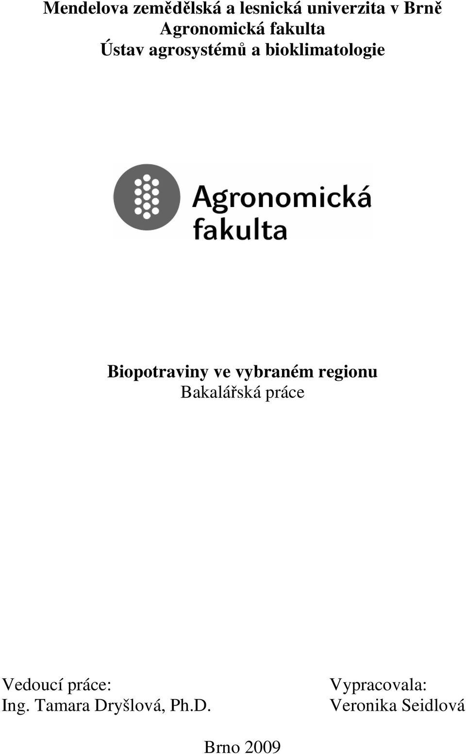 Biopotraviny ve vybraném regionu Bakalářská práce Vedoucí