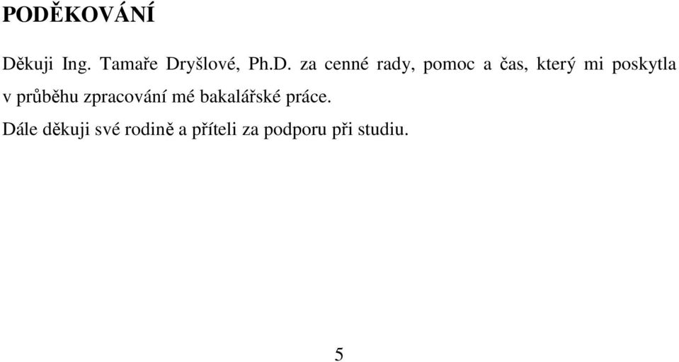 průběhu zpracování mé bakalářské práce.
