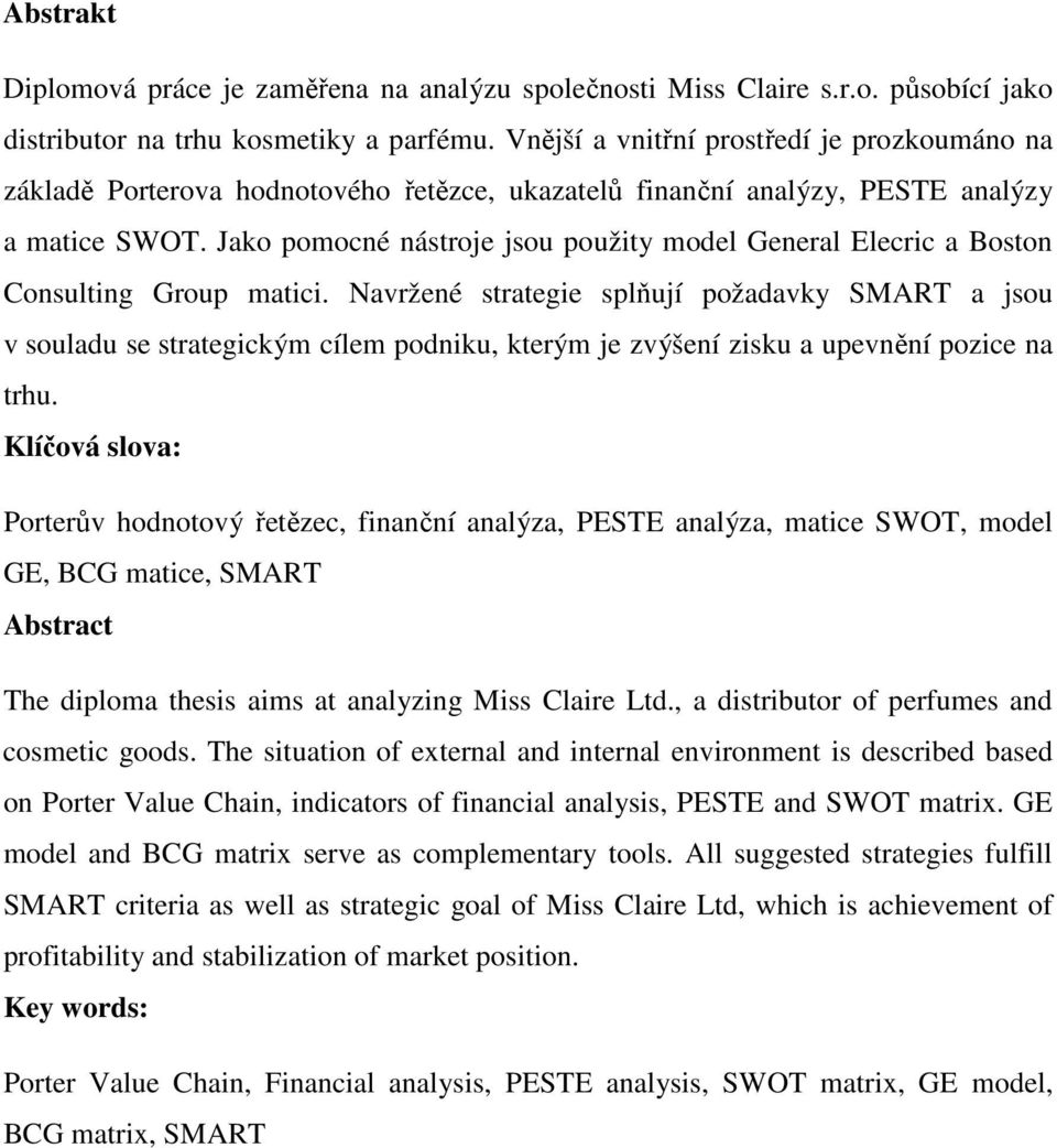 Jako pomocné nástroje jsou použity model General Elecric a Boston Consulting Group matici.