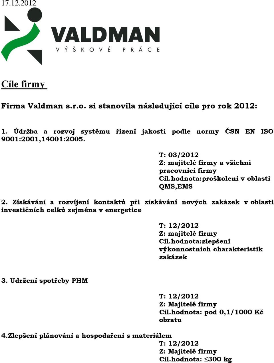 Získávání a rozvíjení kontaktů při získávání nových v oblasti investičních celků zejména v energetice T: