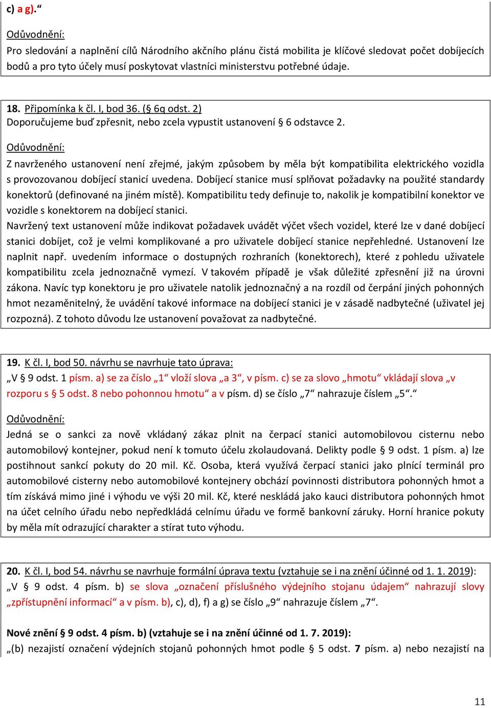 Z navrženého ustanovení není zřejmé, jakým způsobem by měla být kompatibilita elektrického vozidla s provozovanou dobíjecí stanicí uvedena.