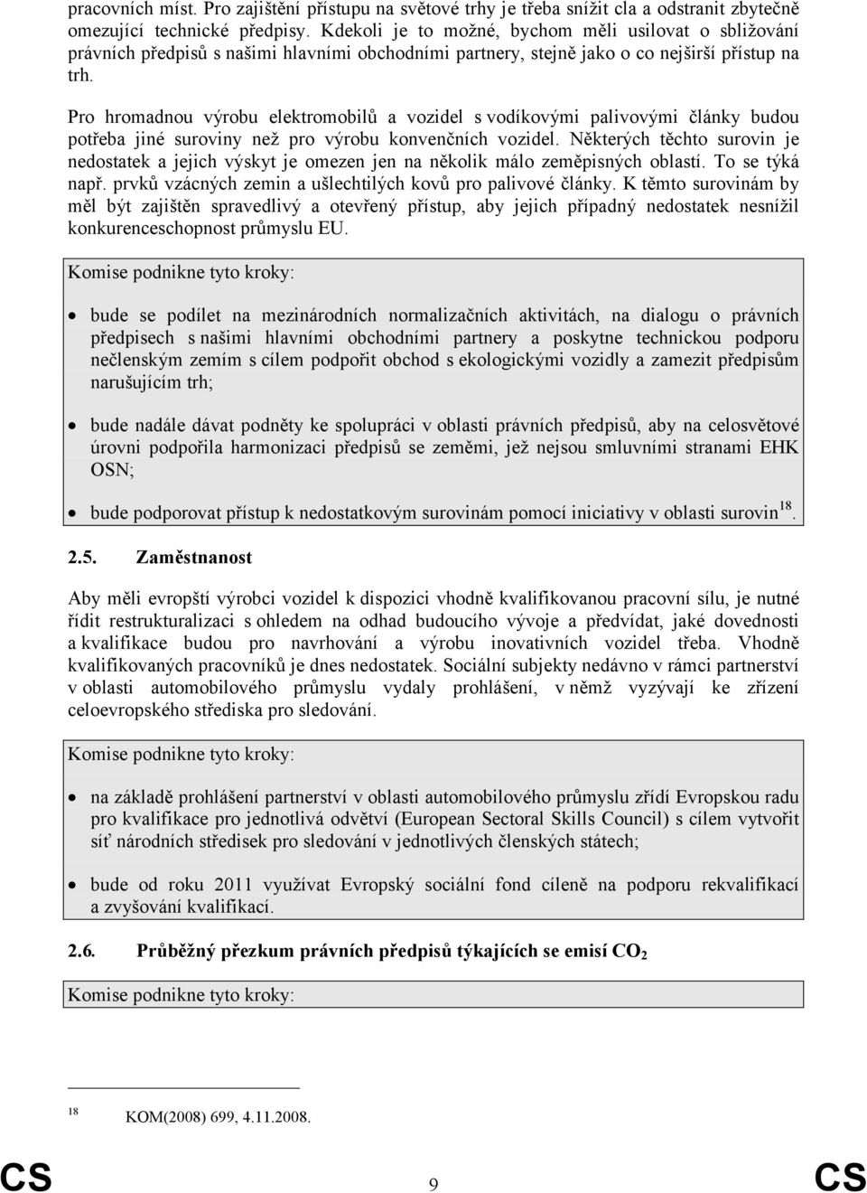Pro hromadnou výrobu elektromobilů a vozidel s vodíkovými palivovými články budou potřeba jiné suroviny než pro výrobu konvenčních vozidel.