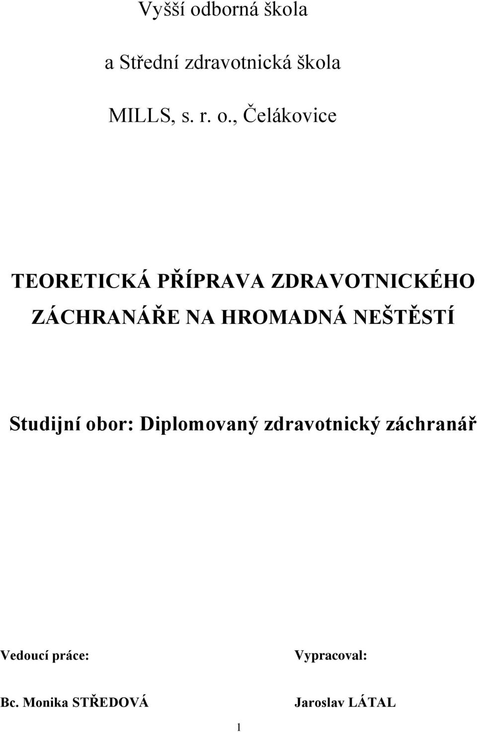 , Čelákovice TEORETICKÁ PŘÍPRAVA ZDRAVOTNICKÉHO ZÁCHRANÁŘE NA