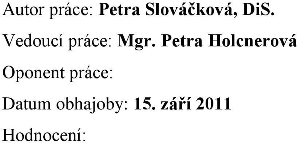 Petra Holcnerová Oponent práce:
