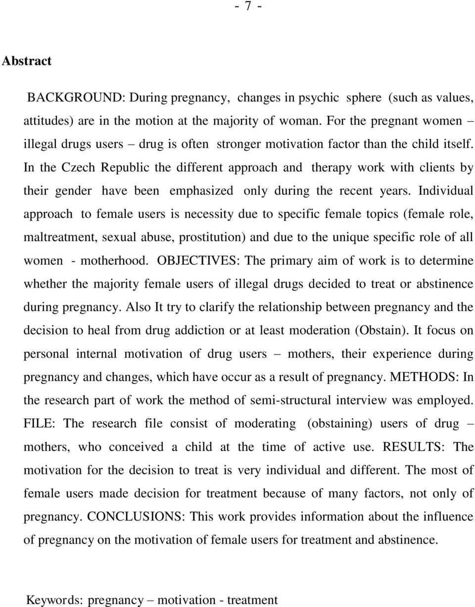 In the Czech Republic the different approach and therapy work with clients by their gender have been emphasized only during the recent years.