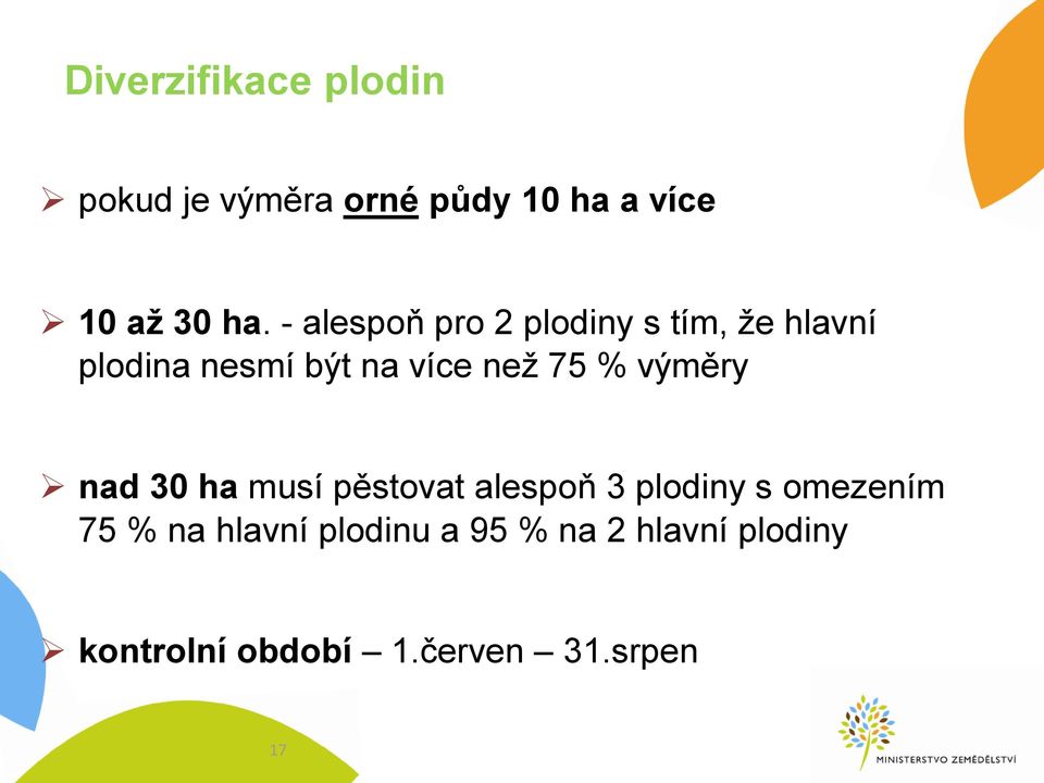 % výměry nad 30 ha musí pěstovat alespoň 3 plodiny s omezením 75 % na