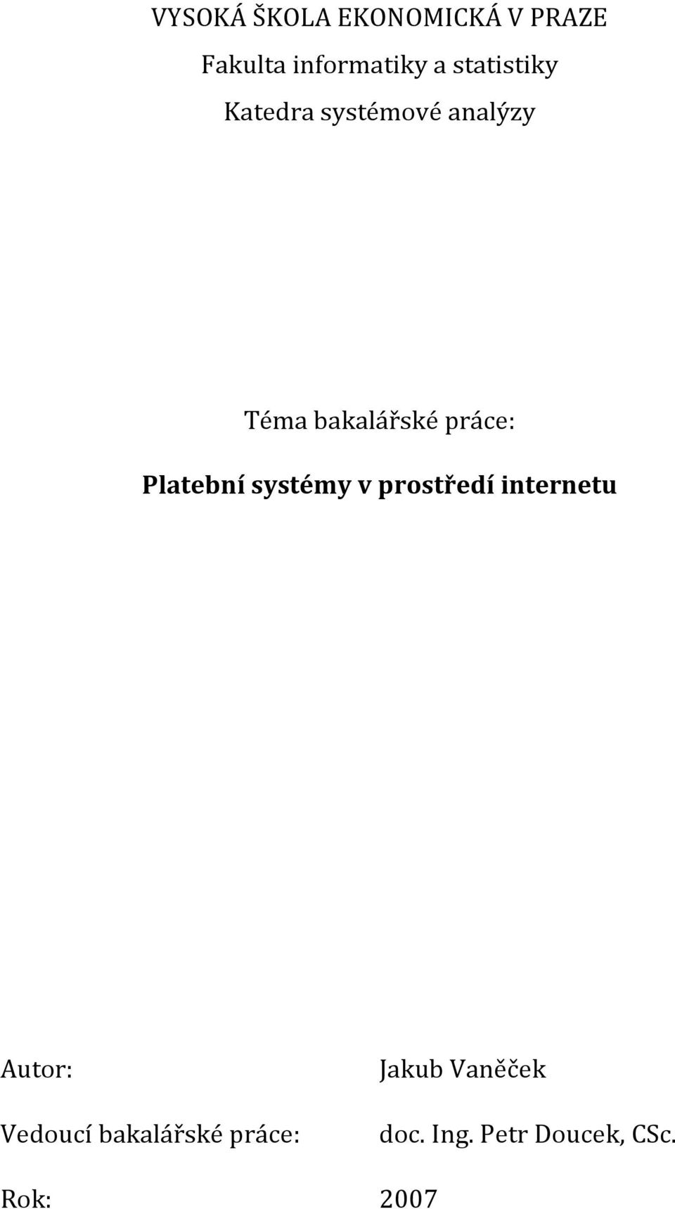 Platební systémy v prostředí internetu Autor: Vedoucí