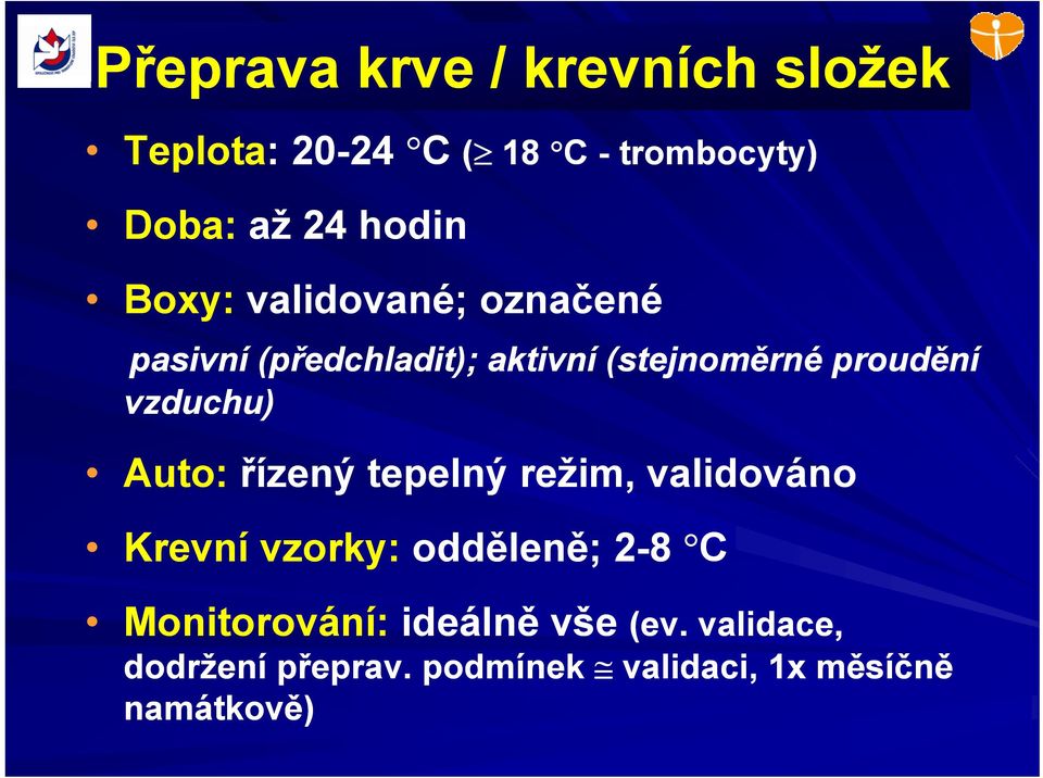 vzduchu) Auto: řízený tepelný režim, validováno Krevní vzorky: odděleně; 2-8 C