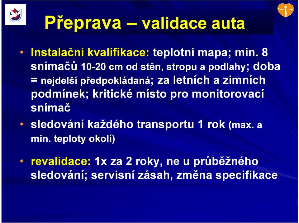 a zimních podmínek; kritické místo pro monitorovací snímač sledování každého transportu 1