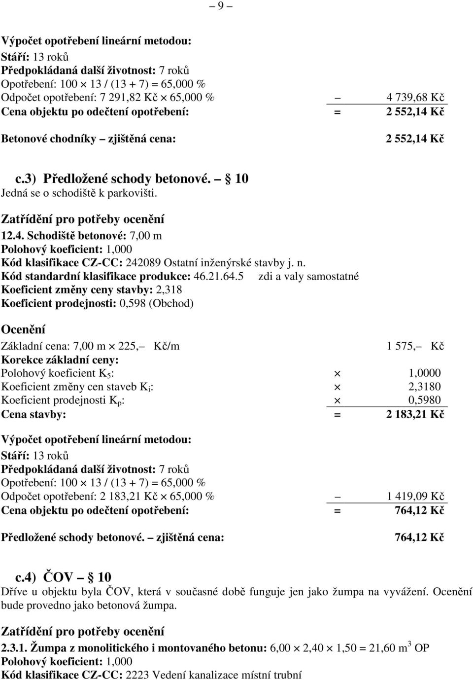 n. Kód standardní klasifikace produkce: 46.21.64.