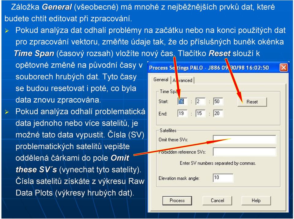 nový čas. Tlačítko Reset slouží k opětovné změně na původní časy v souborech hrubých dat. Tyto časy se budou resetovat i poté, co byla data znovu zpracována.