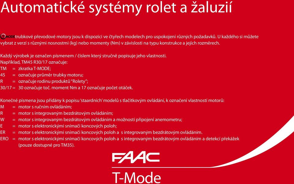 Každý výrobek je označen písmenem / číslem který stručně popisuje jeho vlastnosti.