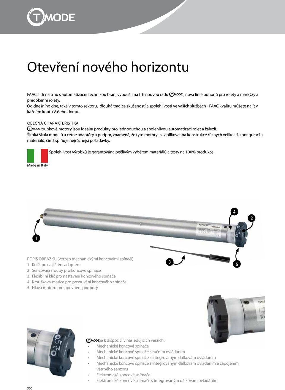 obecná charakteristika trubkové motory jsou ideální produkty pro jednoduchou a spolehlivou automatizaci rolet a žaluzií.