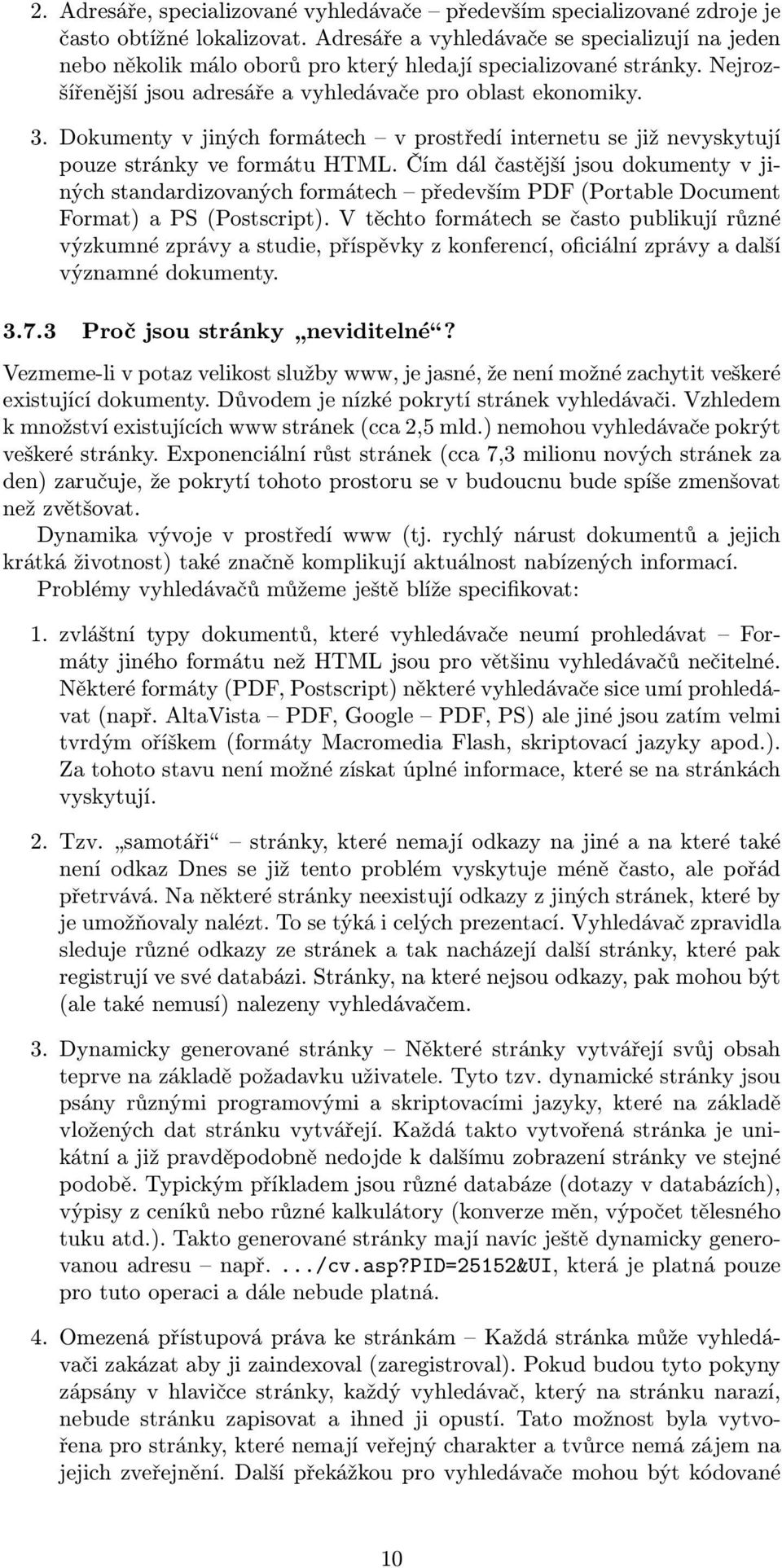 Dokumenty v jiných formátech v prostředí internetu se již nevyskytují pouze stránky ve formátu HTML.