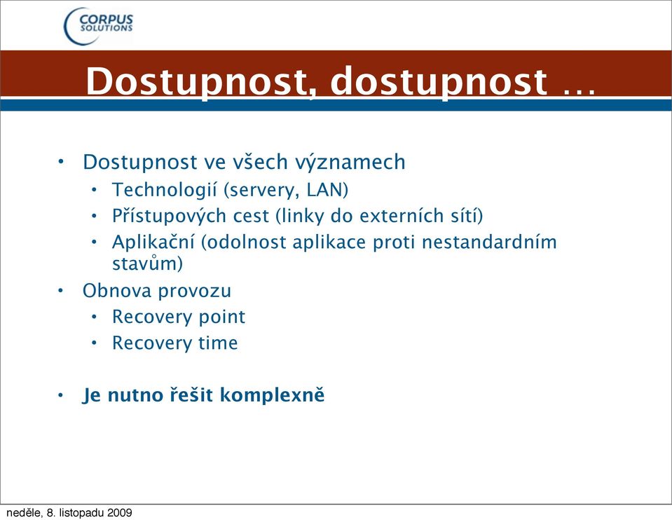 externích sítí) Aplikační (odolnost aplikace proti