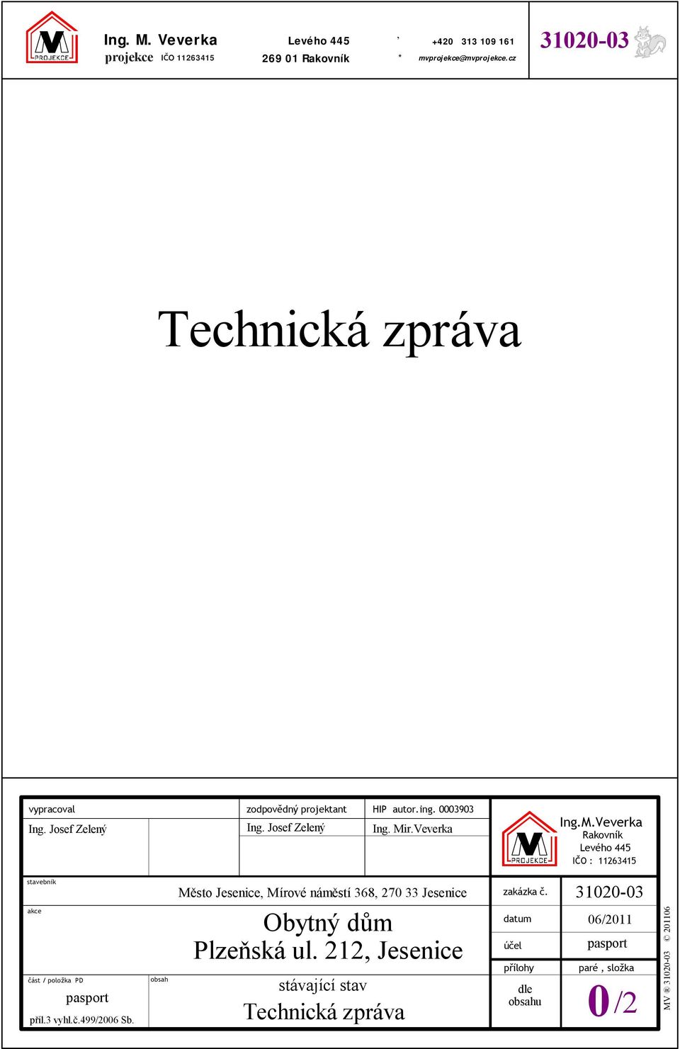 mvprojekce@mvprojekce.cz Technická zpráva Ing. Mir.